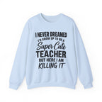 Super Cute Teacher Killing It Sweatshirt