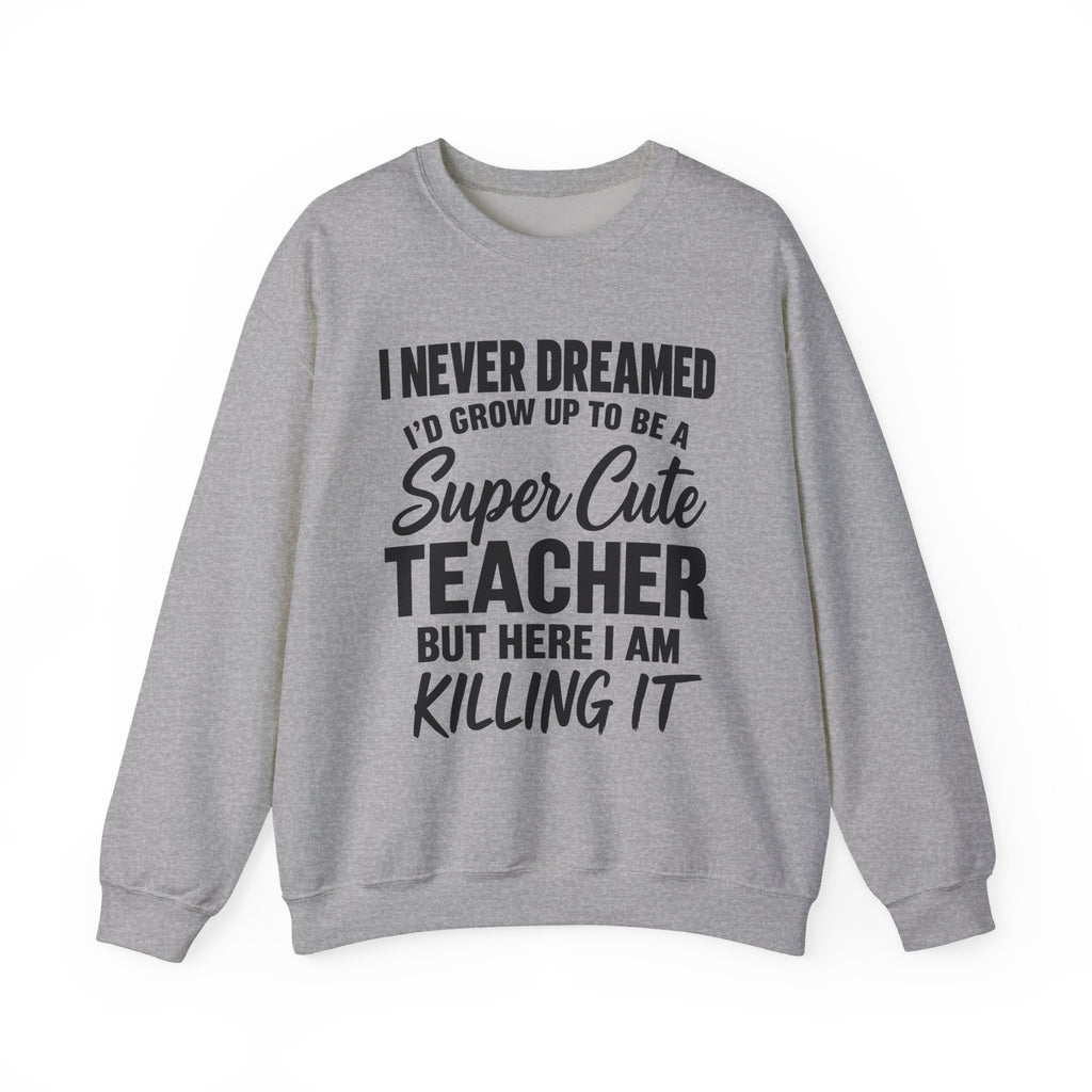 Super Cute Teacher Killing It Sweatshirt