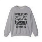 Super Cute Teacher Killing It Sweatshirt