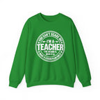 I'm a Teacher Crewneck Sweatshirt – Funny Teacher Quote