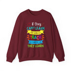 If They Can't Learn the Way We Teach, We Teach the Way They Learn Sweatshirt