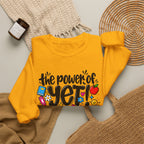 The Power of Yet Sweatshirt – Motivational Growth Mindset Crewneck