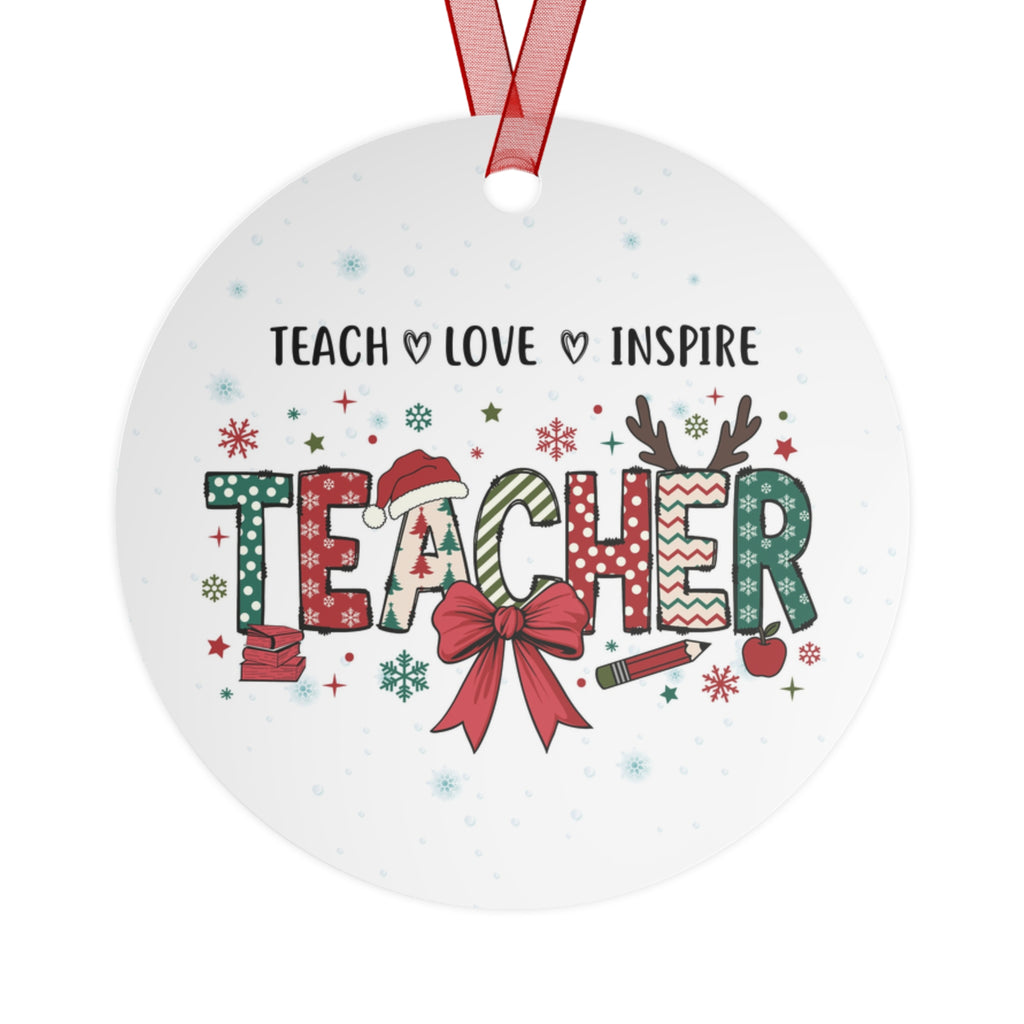 Teacher Metal Ornament — Teach Love Inspire Holiday Gift for Educators