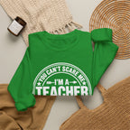 I'm a Teacher Crewneck Sweatshirt – Funny Teacher Quote