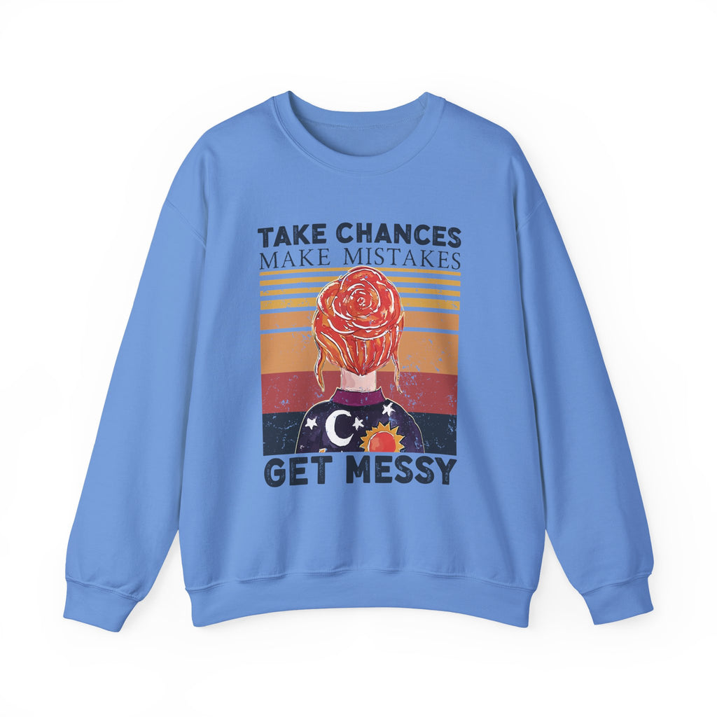 Take Chances Make Mistakes Get Messy Inspirational Crewneck Sweatshirt