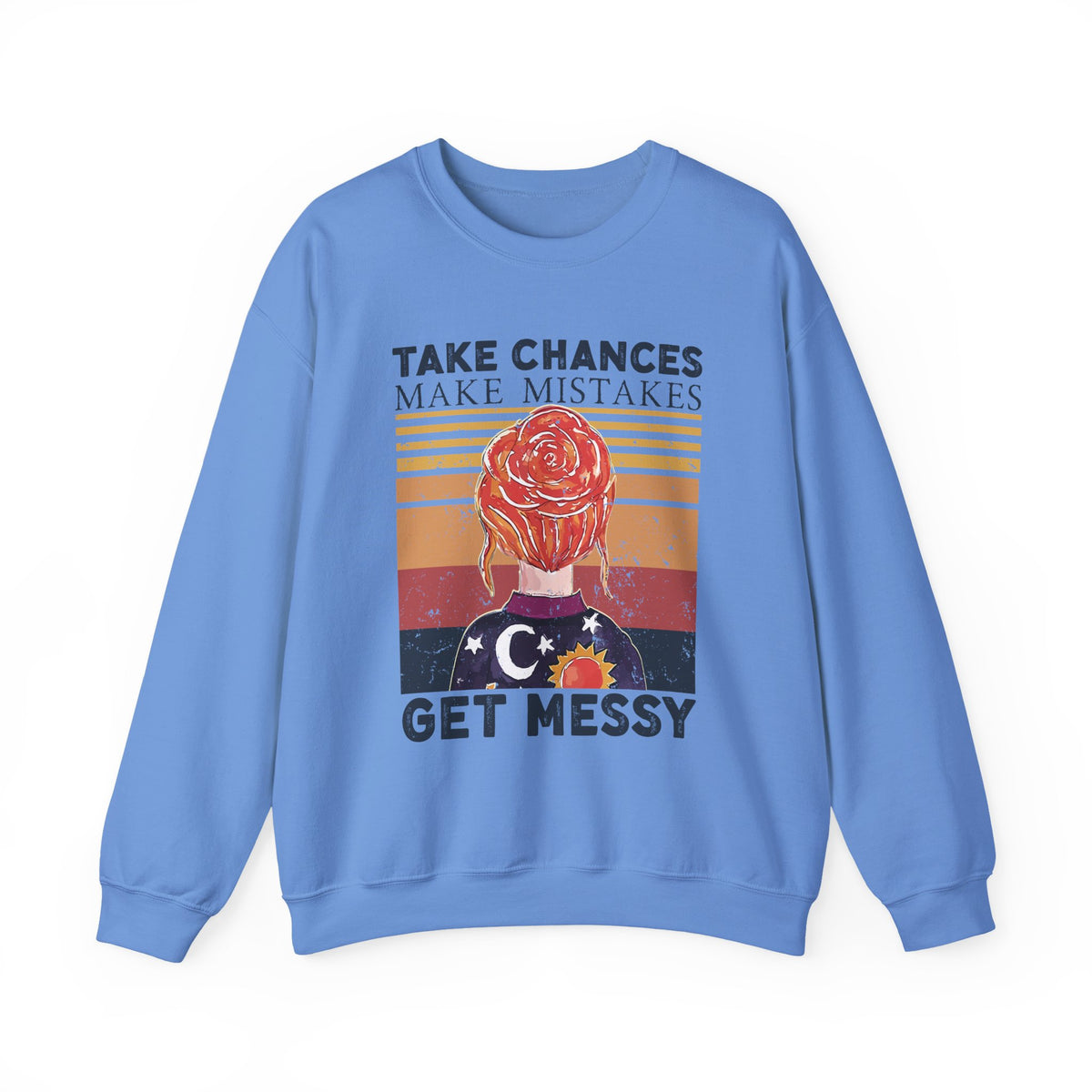 Take Chances Make Mistakes Get Messy Inspirational Crewneck Sweatshirt