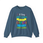 If They Can’t Learn the Way We Teach, We Teach the Way They Learn Sweatshirt