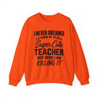 Super Cute Teacher Killing It Sweatshirt