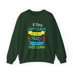 If They Can’t Learn the Way We Teach, We Teach the Way They Learn Sweatshirt