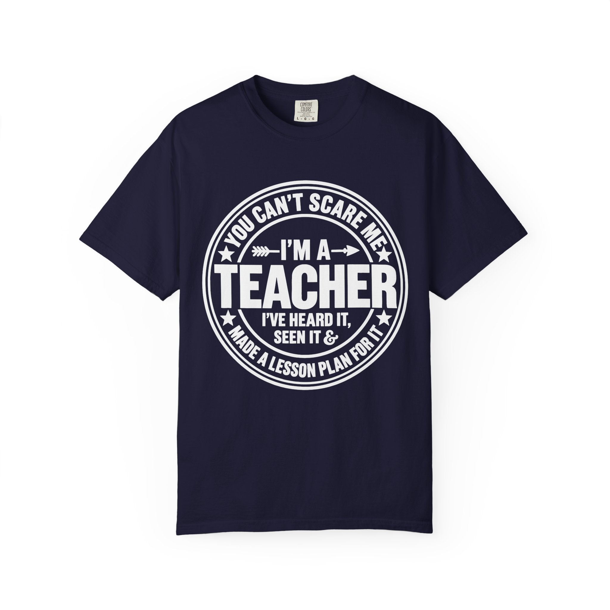 Teacher T-Shirt - "You Can't Scare Me I'm a Teacher" Garment-Dyed Tee
