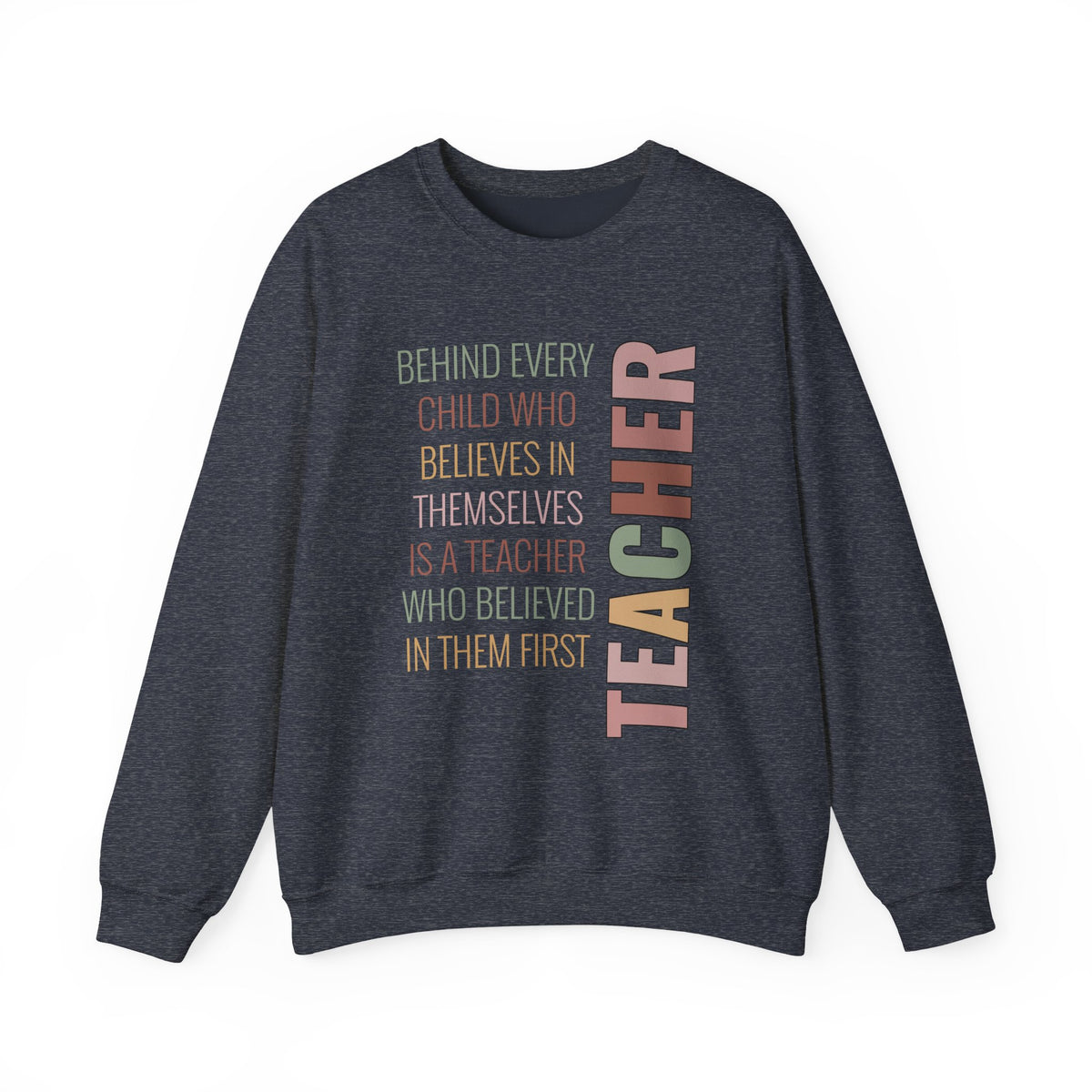 Teacher Quote Crewneck Sweatshirt – “Behind Every Child Who Believes”
