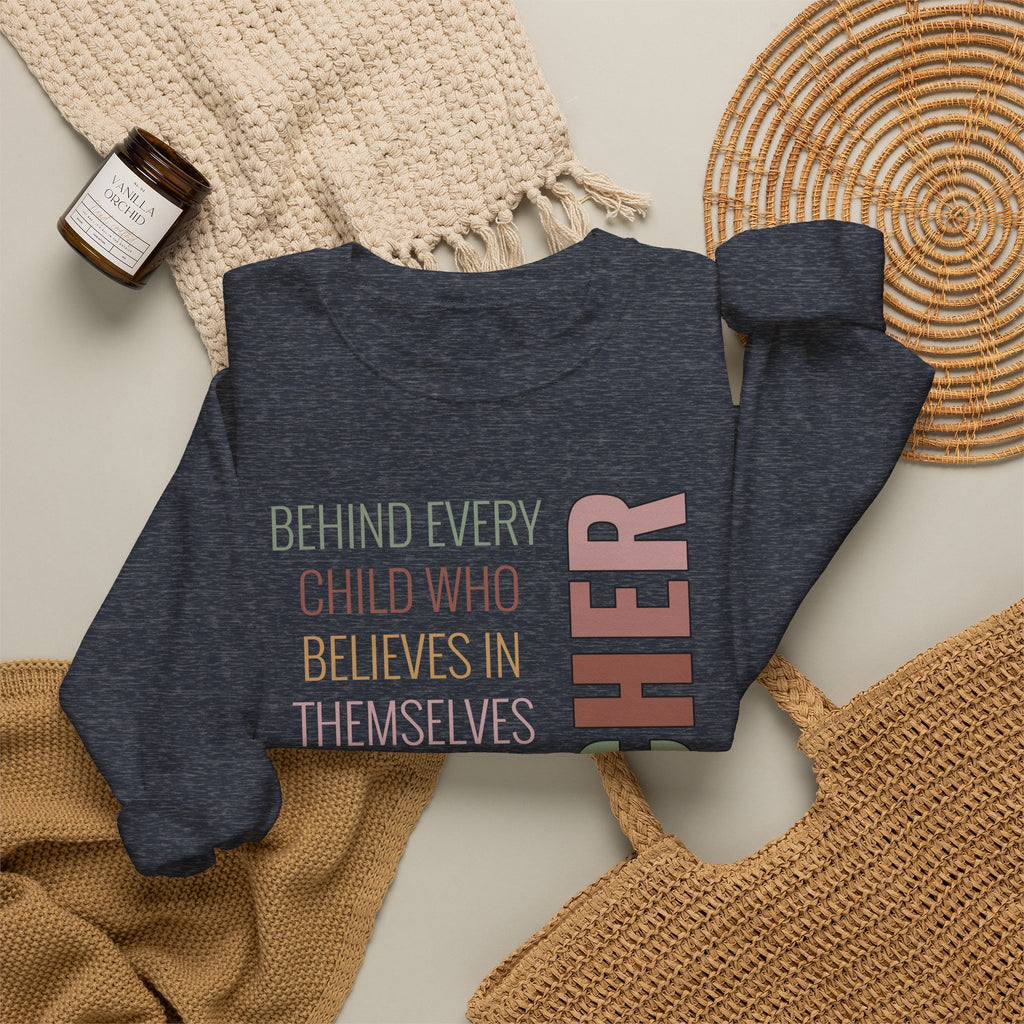 Teacher Quote Crewneck Sweatshirt – “Behind Every Child Who Believes”