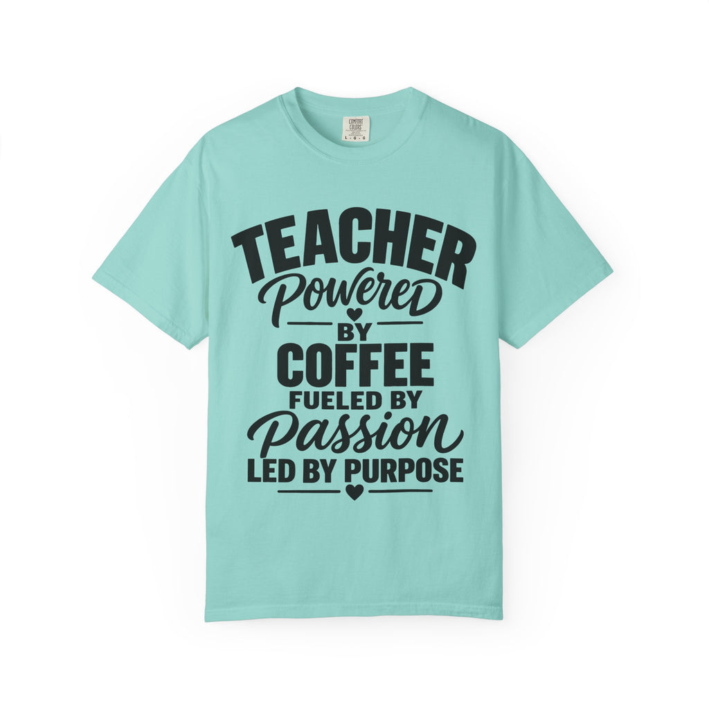 Teacher Powered by Coffee T‑Shirt — Fueled by Passion, Led by Purpose
