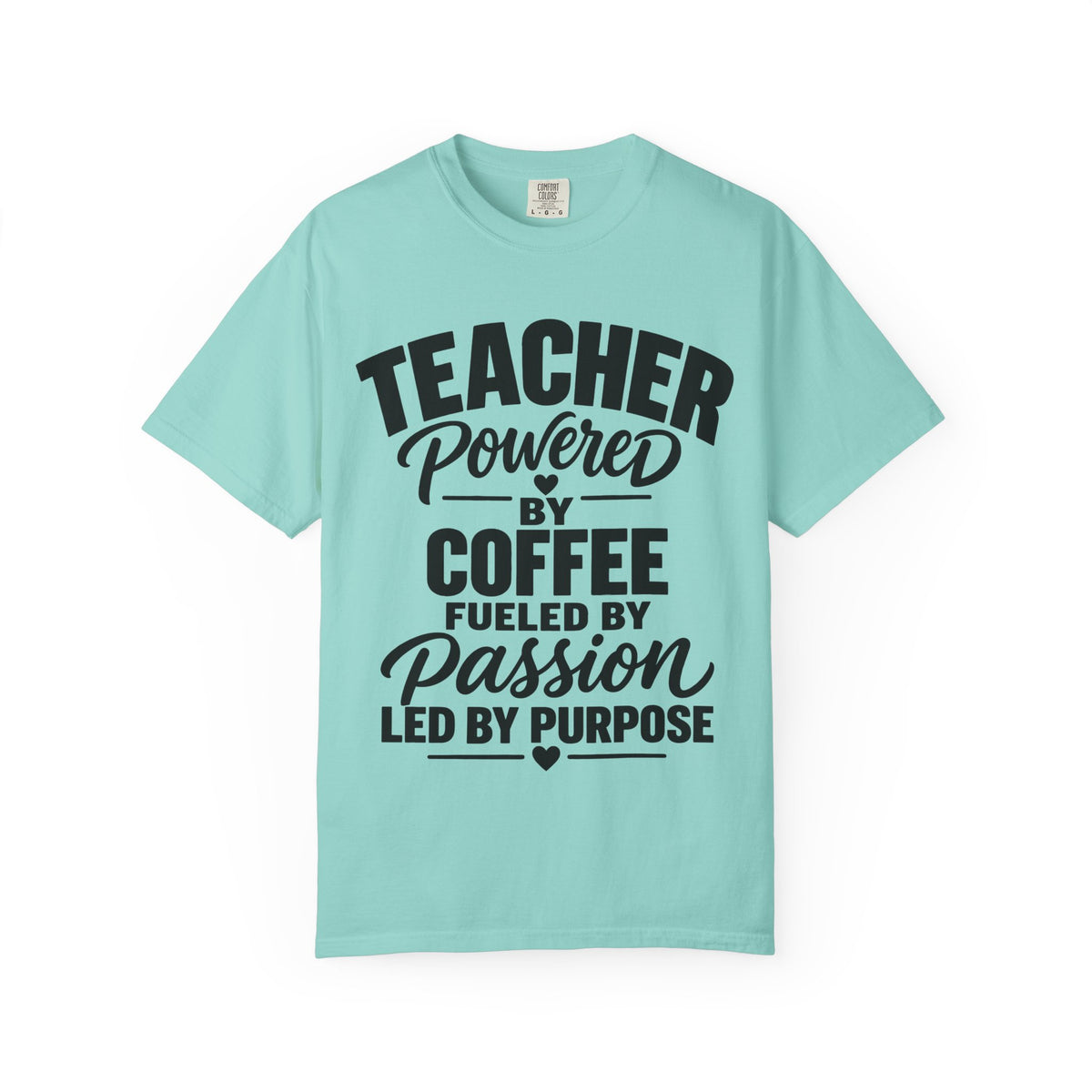 Teacher Powered by Coffee T‑Shirt — Fueled by Passion, Led by Purpose