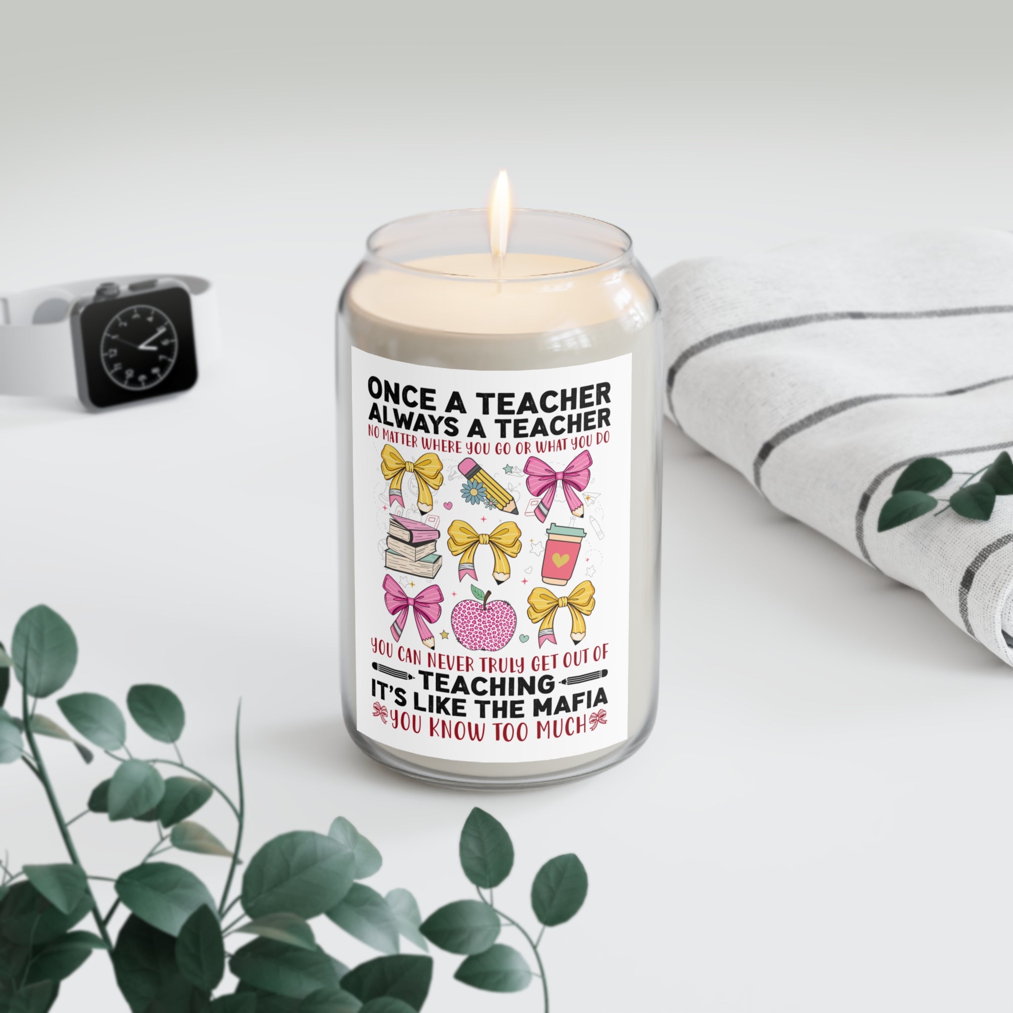 Teacher Gift Soy Candle — "Once a Teacher, Always a Teacher" 13.75oz