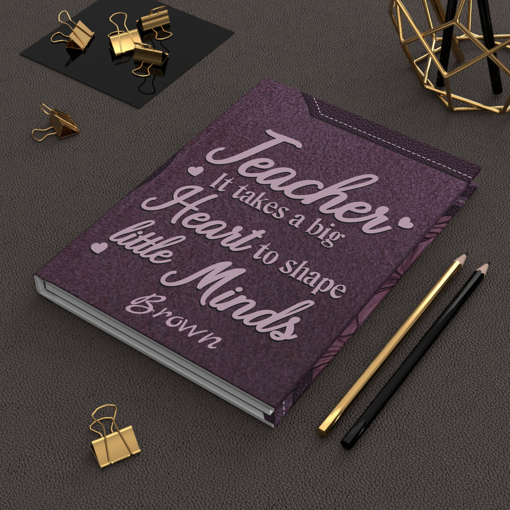 Personalized Teacher Hardcover Journal — "It Takes a Big Heart to Shape Little Minds"