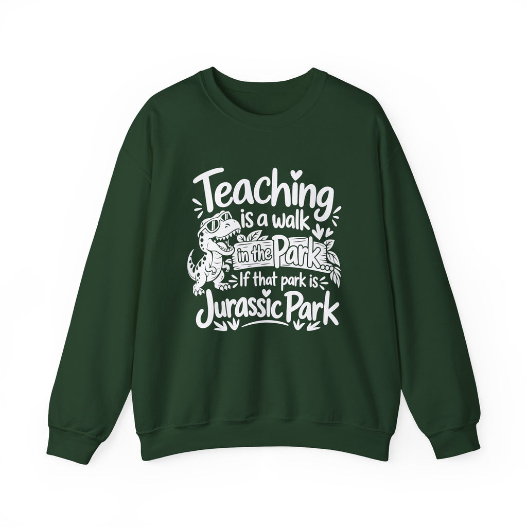 Teaching Is a Walk in the Park Jurassic Park Sweatshirt