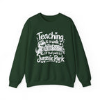 Teaching Is a Walk in the Park Jurassic Park Sweatshirt