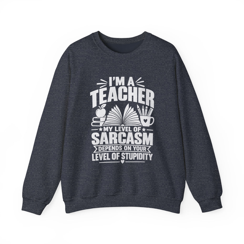 I’m a Teacher Sarcasm Quote Crewneck Sweatshirt