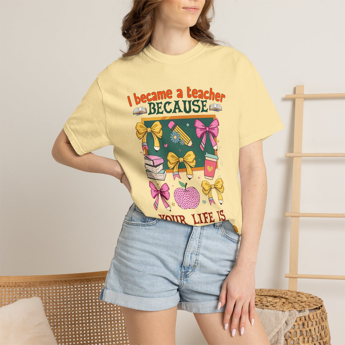 Teacher Appreciation T-Shirt — “I Became a Teacher Because Your Life Is Worth My Time”
