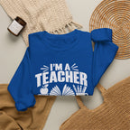I’m a Teacher Sarcasm Quote Crewneck Sweatshirt