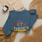 I’m a Math Teacher Of Course I Have Problems Sweatshirt