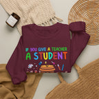 If You Give a Teacher a Student She Will Love You Crewneck Sweatshirt