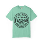 Teacher T-Shirt - "You Can't Scare Me I'm a Teacher" Funny Teacher Gift Tee