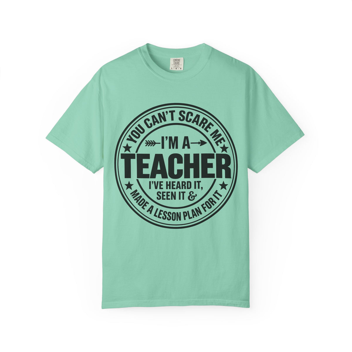 Teacher T-Shirt - "You Can't Scare Me I'm a Teacher" Funny Teacher Gift Tee