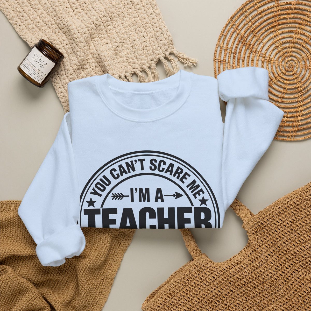 Teacher Sweatshirt – “You Can’t Scare Me, I’m a Teacher”