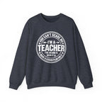 I'm a Teacher Crewneck Sweatshirt – Funny Teacher Quote