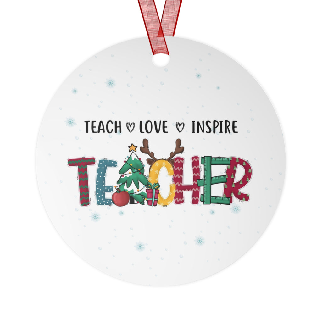 Teacher Christmas Metal Ornament — "Teach  Love  Inspire" Holiday Gift