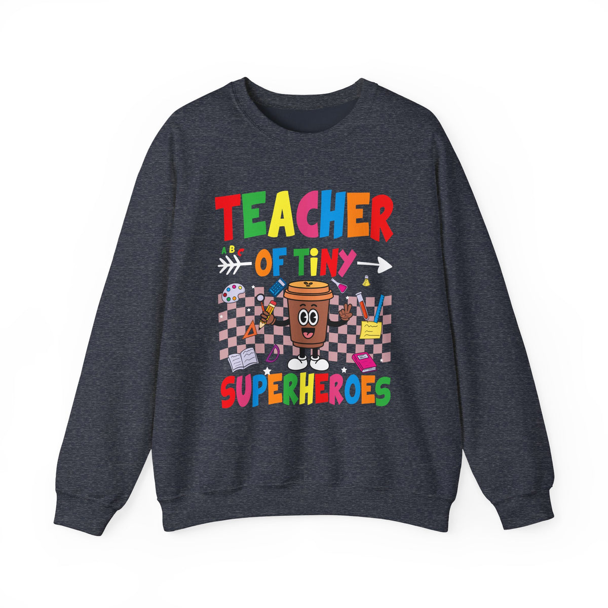 Teacher of Tiny Superheroes Crewneck Sweatshirt