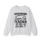 Super Cute Teacher Killing It Sweatshirt