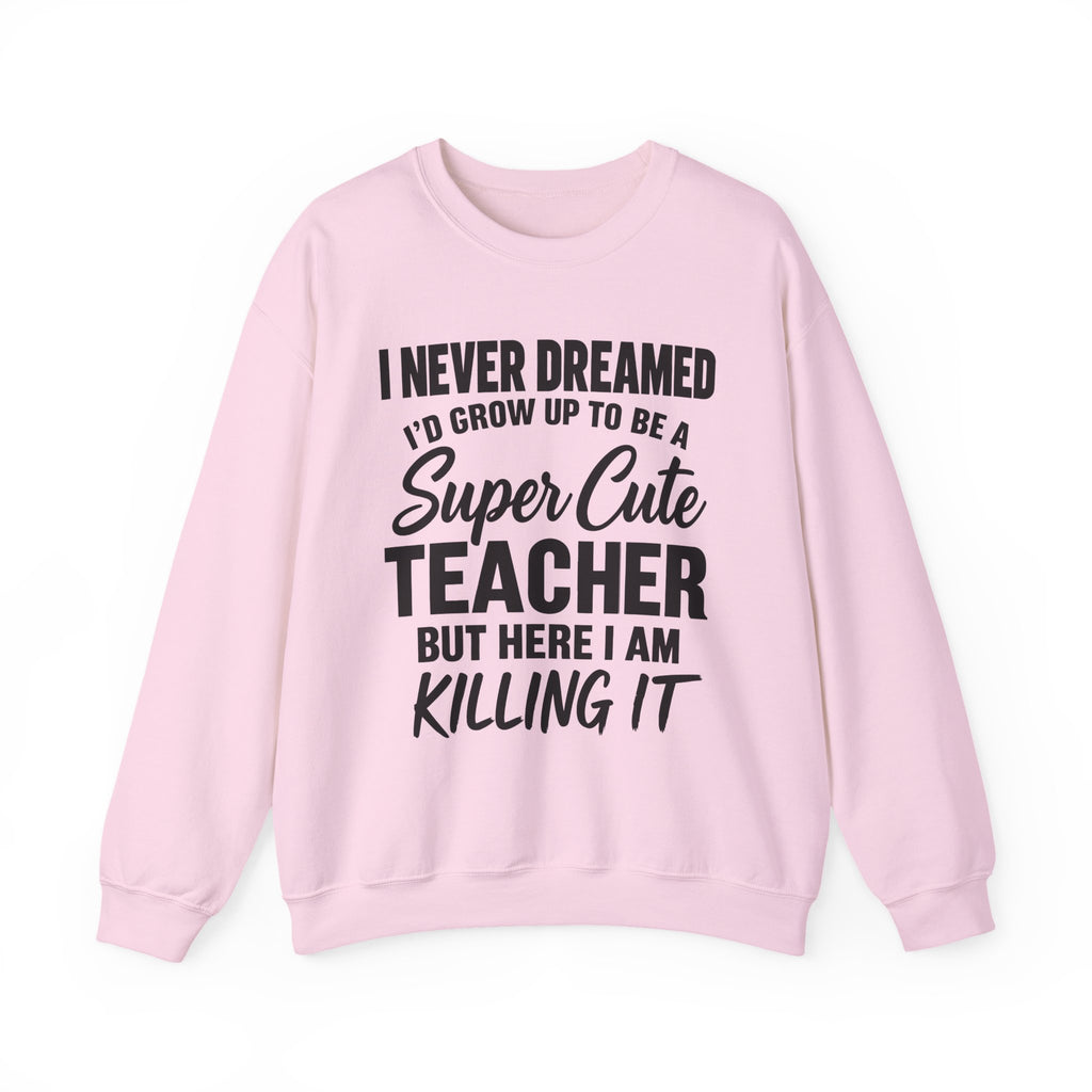 Super Cute Teacher Killing It Sweatshirt