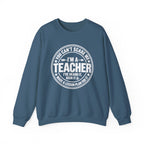 I'm a Teacher Crewneck Sweatshirt – Funny Teacher Quote