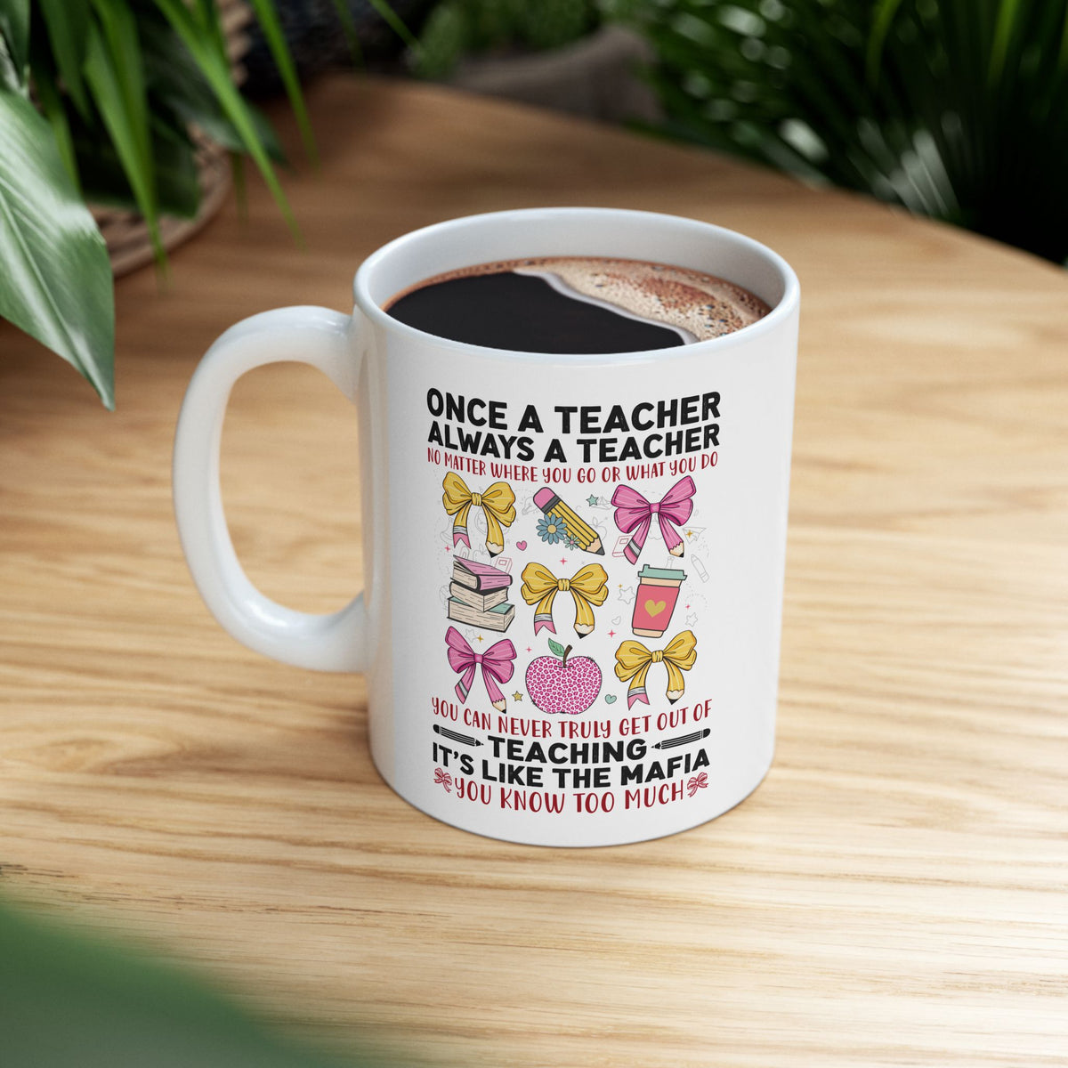 Personalized Teacher Mug — “Once a Teacher, Always a Teacher” Funny Teaching Mafia Coffee Cup (11oz/15oz)