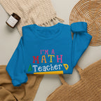 I’m a Math Teacher Of Course I Have Problems Sweatshirt