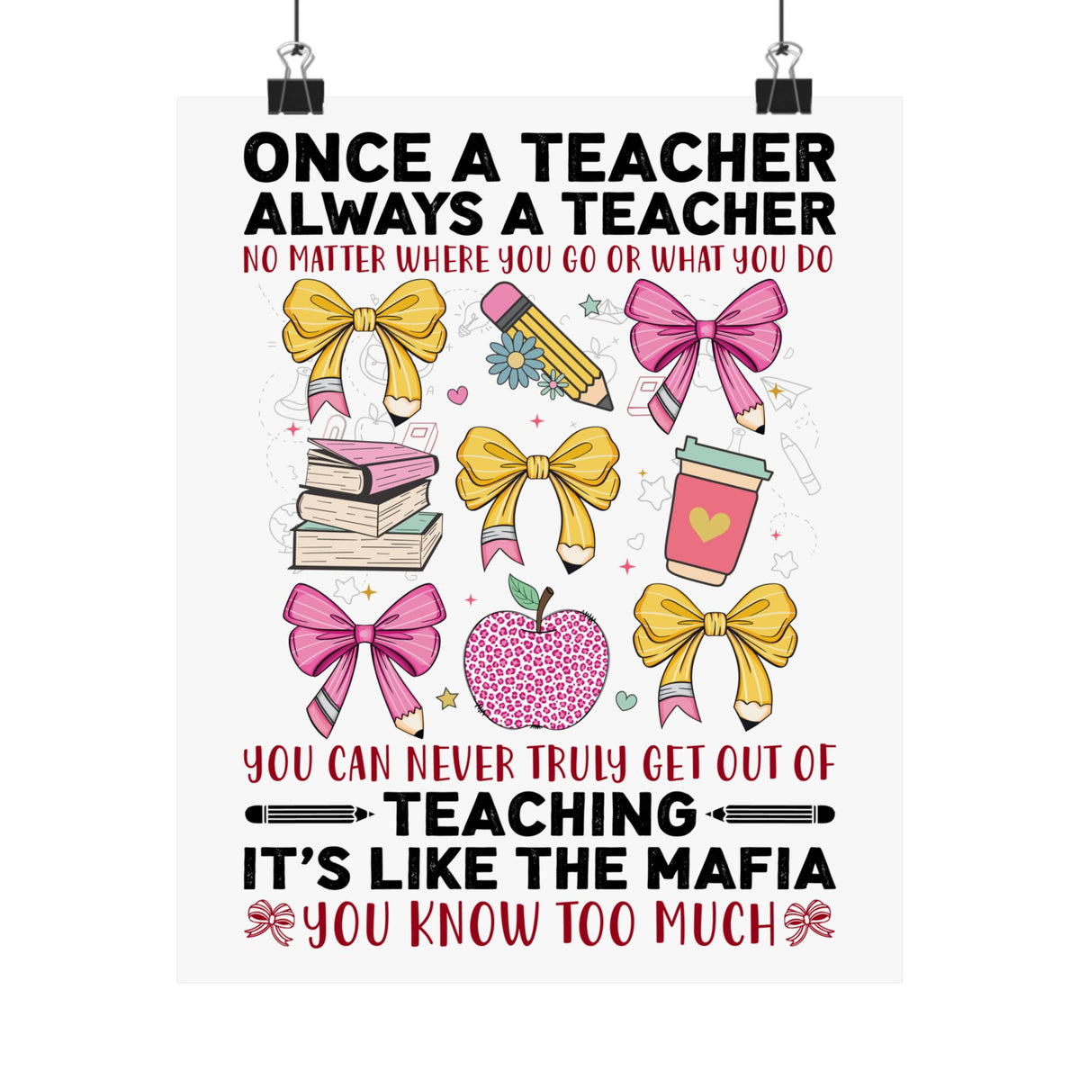Once a Teacher Always a Teacher Matte Poster — You Can Never Truly Get Out of Teaching Inspirational Classroom Wall Art