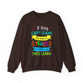 If They Can't Learn the Way We Teach, We Teach the Way They Learn Sweatshirt