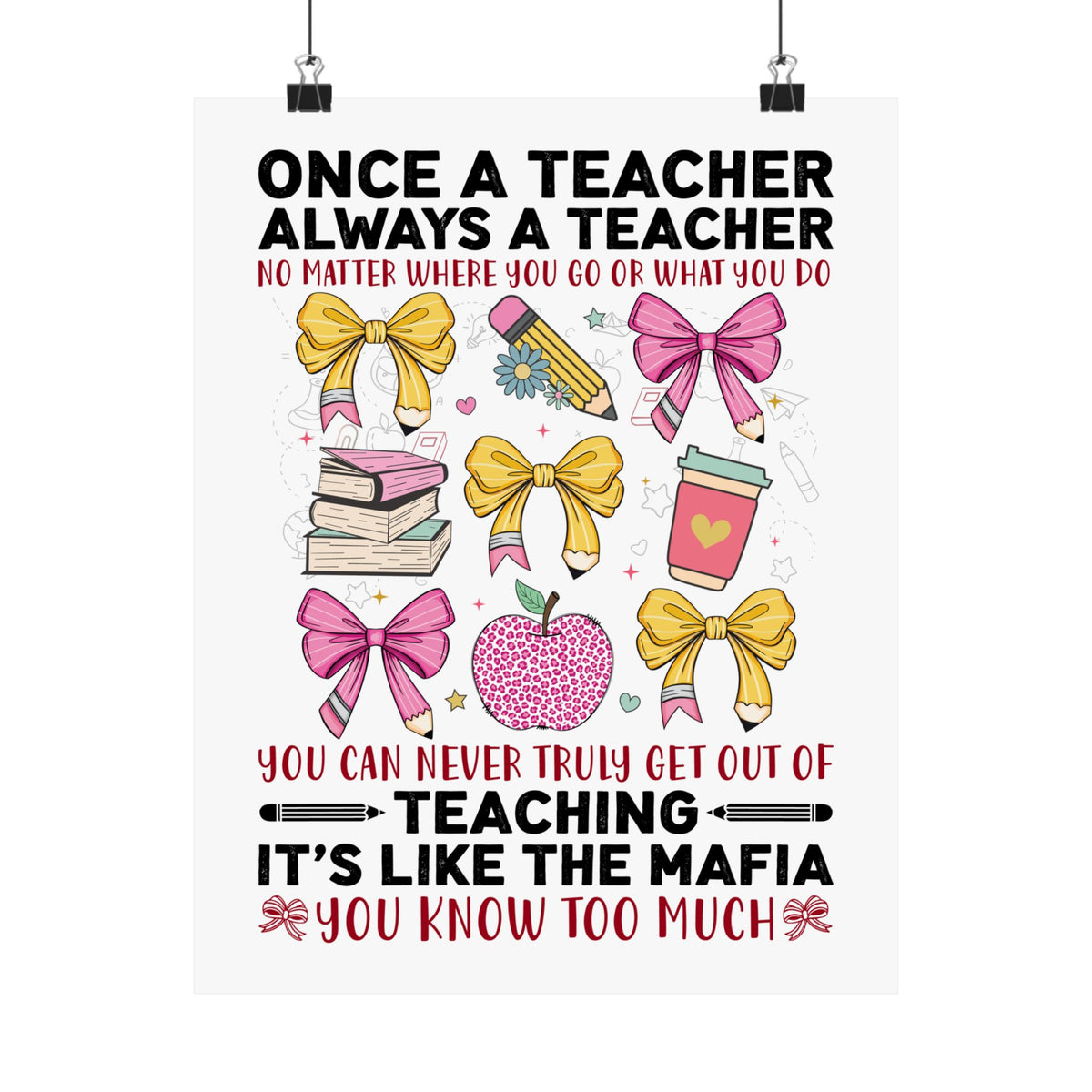 Once a Teacher Always a Teacher Matte Poster — You Can Never Truly Get Out of Teaching Inspirational Classroom Wall Art