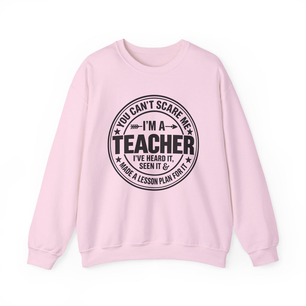Teacher Sweatshirt – “You Can’t Scare Me, I’m a Teacher”