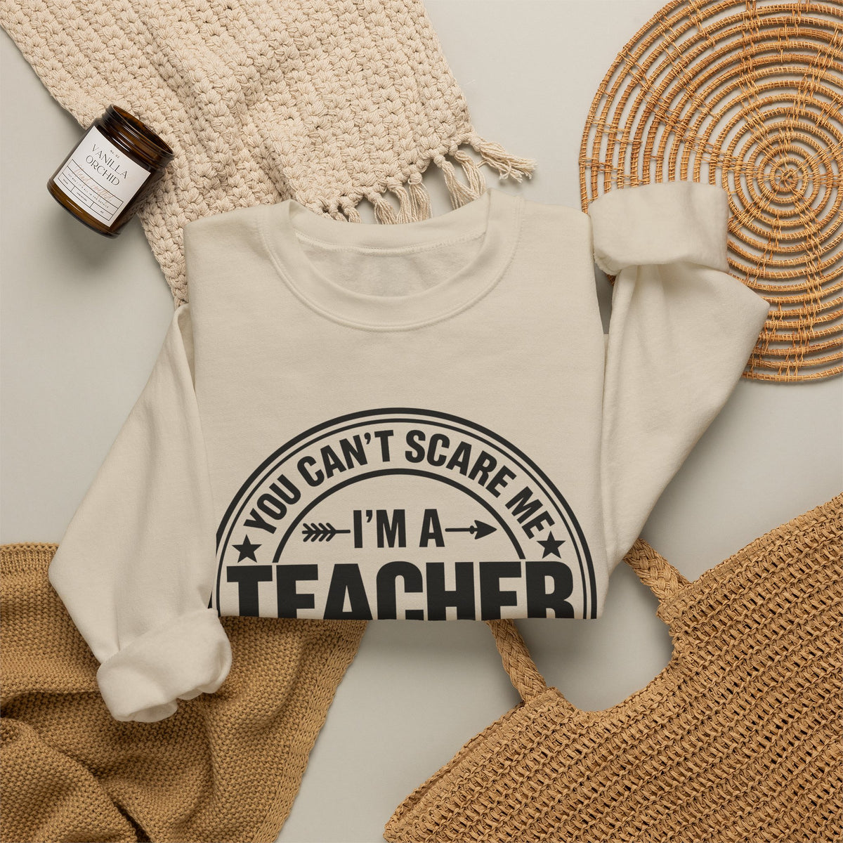 Teacher Sweatshirt – “You Can’t Scare Me, I’m a Teacher”