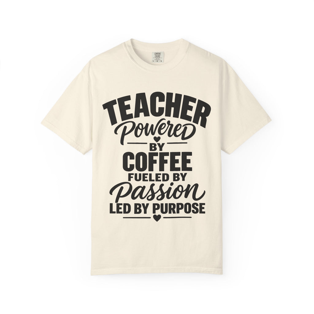 Teacher Powered by Coffee T‑Shirt — Fueled by Passion, Led by Purpose