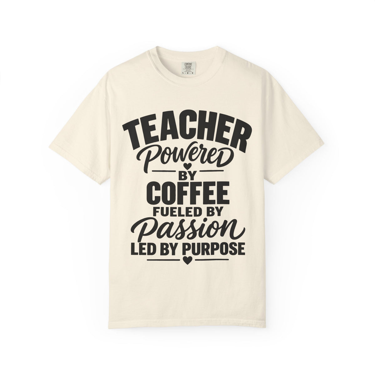 Teacher Powered by Coffee T‑Shirt — Fueled by Passion, Led by Purpose