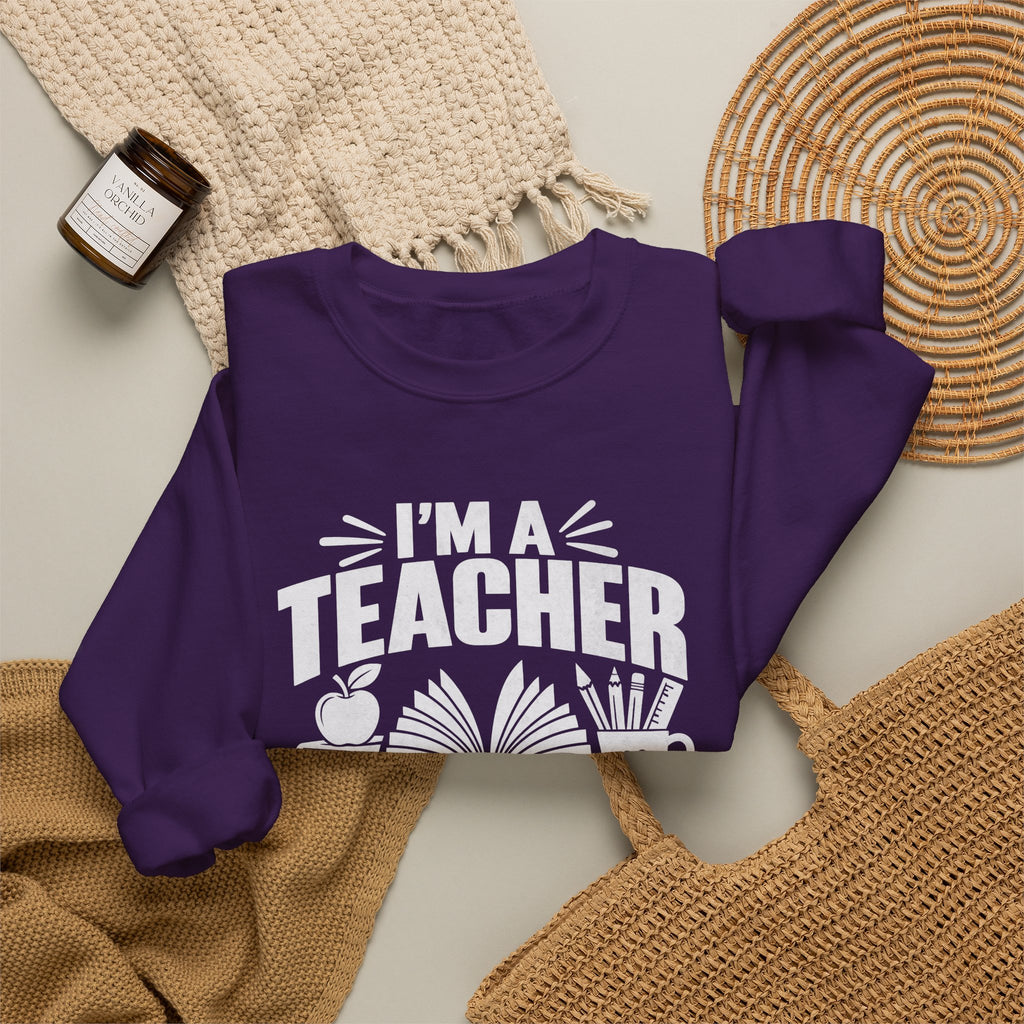 I’m a Teacher Sarcasm Quote Crewneck Sweatshirt