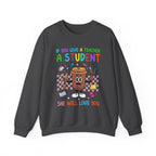 If You Give a Teacher a Student She Will Love You Crewneck Sweatshirt