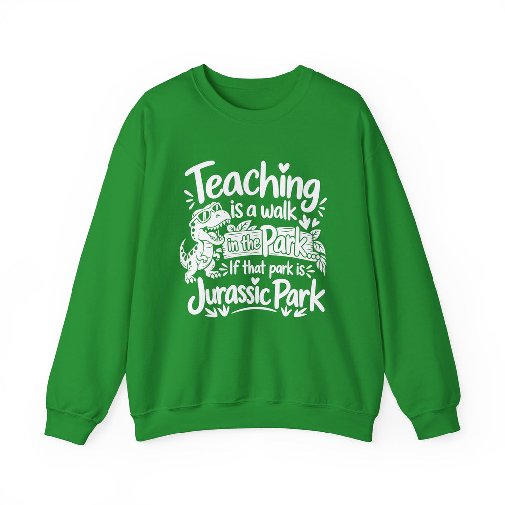 Teaching Is a Walk in the Park Jurassic Park Sweatshirt