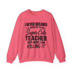 Super Cute Teacher Killing It Sweatshirt