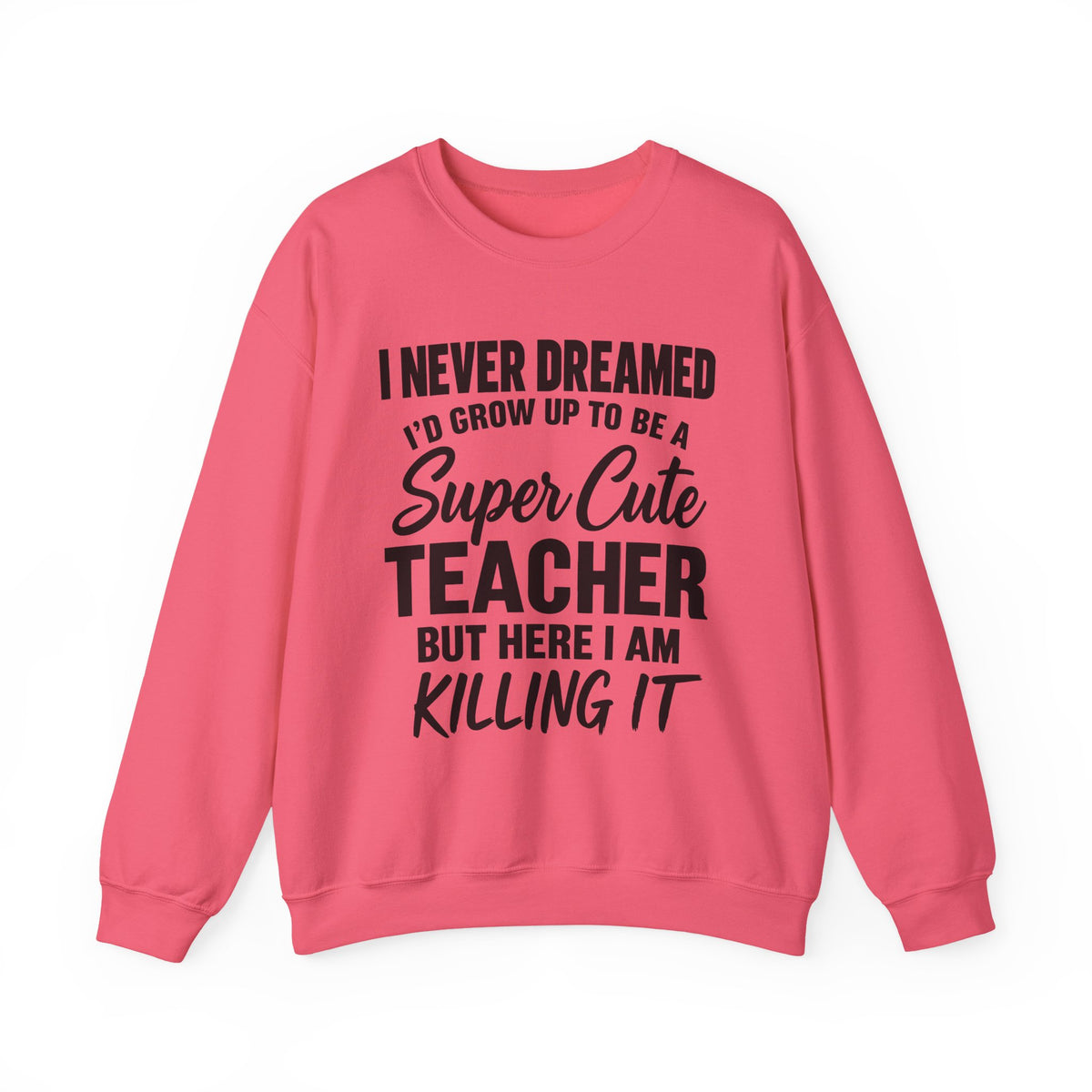 Super Cute Teacher Killing It Sweatshirt